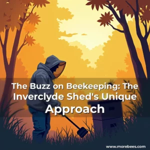 Read more about the article The Buzz on Beekeeping: The Inverclyde Shed’s Unique Approach